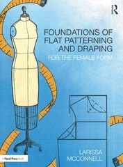 Foundations of Flat Patterning and Draping: For the Female Form by McConnell