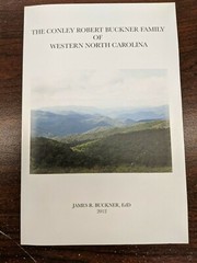 Conley Robert BUCKNER Family of WNC, by BUCKNER, 2012 GENEALOGY Book 121 pages