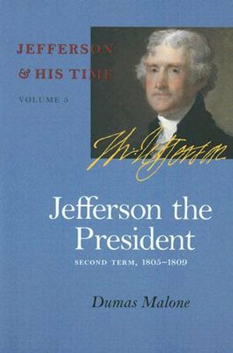 Jefferson the President: Second Term, 1805-1809 Volume 5 by Dumas Malone: New
