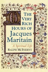 Ralph McInerny The Very Rich Hours of Jacques Maritain (Paperback) (UK IMPORT)