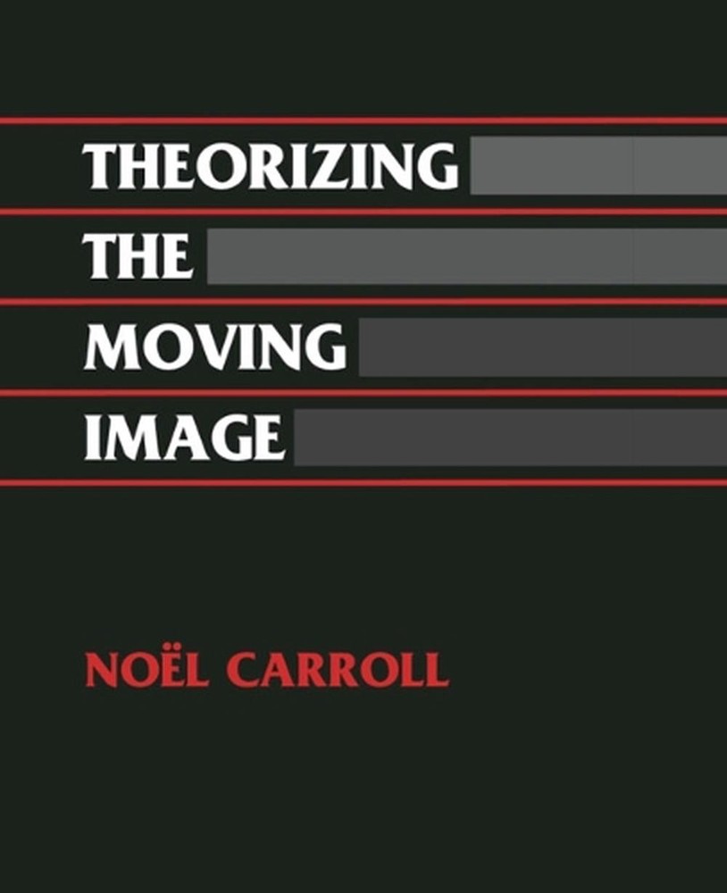 Theorizing the Moving Image by Noel Carroll (English) Paperback Book