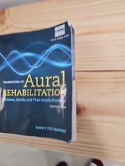 Foundations of Aural Rehabilitation : Children, Adults, and Their Family Members