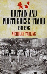 BRITAIN AND PORTUGUESE TIMOR: 1941-1976 (MONASH ASIA By Nicholas Tarling **NEW**