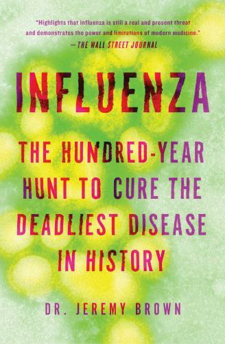 Influenza: The Hundred-Year Hunt to Cure- 1501181254, paperback, Dr Jeremy Brown