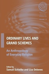 Samuli Schielke Ordinary Lives and Grand Schemes (Paperback) EASA Series