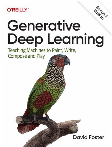 Generative Deep Learning: Teaching Machines To Paint, Write, Compose, a – GOOD