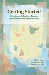 Getting Started: Reculturing Schools to Bec- paperback, 1879639890, Robert Eaker