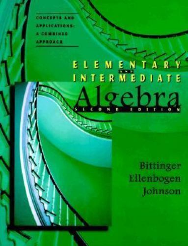 Bittinger/Ellenbogan Hardback Ser.: Elementary and Intermediate Algebra,…