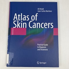 Atlas of Skin Cancers : Practical Guide to Diagnosis & Treatment Hendi Martinez