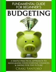 Budgeting: The Fundamental Guide For Beginners : A Simple Plactical Approac…