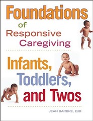 FOUNDATIONS OF RESPONSIVE CAREGIVING: INFANTS, TODDLERS, By Jean Barbre **NEW**