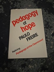 Pedagogy of Hope : Reliving Pedagogy of the Oppressed by Paulo Freire (1994,…