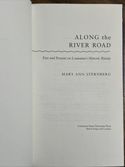 Along the River Road : Past and Present on Louisiana’s Historic Byway by Mary…