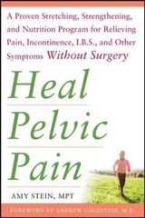 Heal Pelvic Pain: The Proven Stretching Strengthening Nutrition Amy Stein book