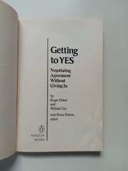 Getting To Yes Negotiating Agreement Without Giving In By Roger Fisher & William