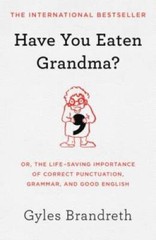 Have You Eaten Grandma?: Or, the Life-Saving Importance of Correct P – VERY GOOD