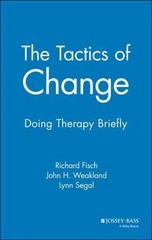 Tactics of Change : Doing Therapy Briefly, Hardcover by Fisch, Richard; Weakl…