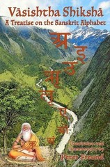 Vasishtha Shiksha: A Treatise on the Sanskrit Alphabet by Peter F. Freund (Engli