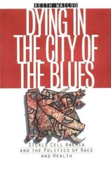 Dying in the City of the Blues : Sickle Cell Anemia and the Polit