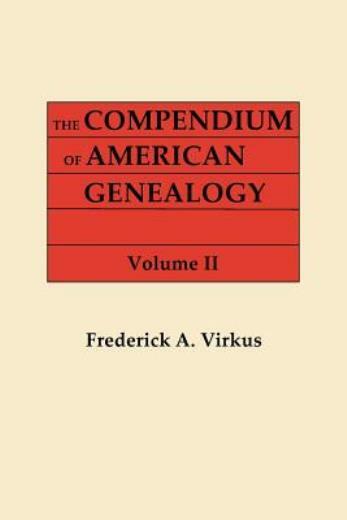 The Compendium Of American Genealogy: First Families Of America A Genealog…