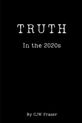 Truth In The 2020s by C.J.W. Fraser Paperback Book