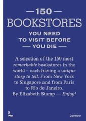 150 Bookstores You Need to Visit Before you Die by Elizabeth Stamp: New