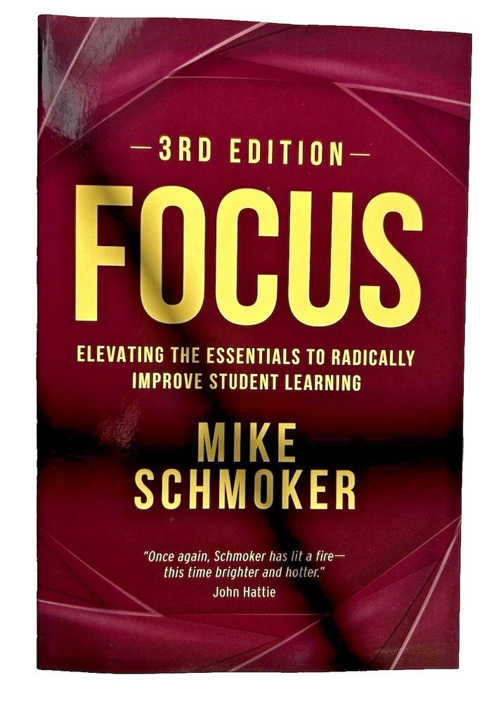 Focus : Elevating the Essentials to Radically Improve Student Learning by…