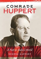 Comrade Huppert : A Poet in Stalin’s World Hardcover George Huppe