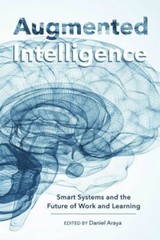 Augmented Intelligence: Smart Systems And The Future Of Work And Learning