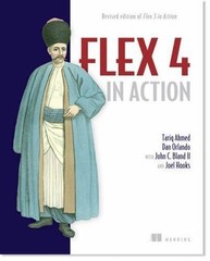 Flex 4 in Action by Ahmed, Tariq; Orlando, Dan; Bland, John