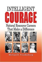 Intelligent Courage: Natural Resour- hardcover, Michael E Fraidenbur, 1575242877