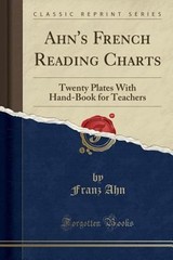 Ahn’s French Reading Charts: Twenty Plates with Hand-Book for Teachers (Classic