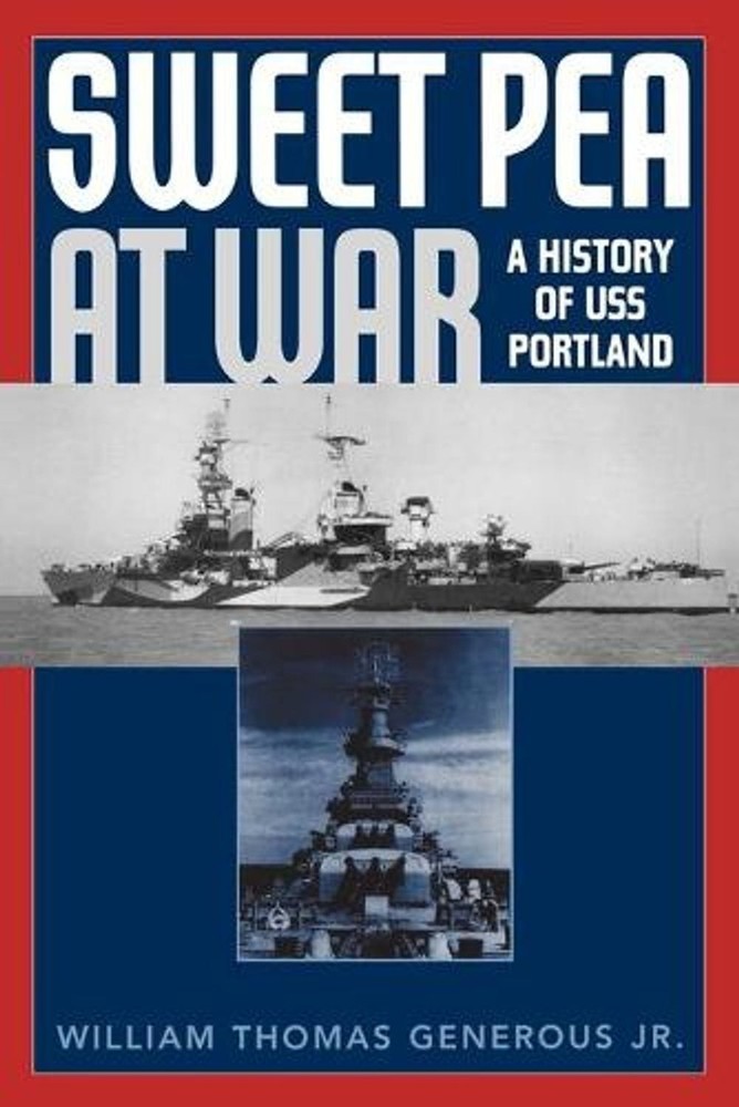 Sweet Pea at War: A History of USS Portland by William Thomas Generous (English)