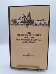 The Mexican Frontier 1821-1846: The American Southwest Under Mexico ~ Weber ~ HC