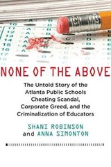 None of the Above: The Untold Story of the Atlanta Public Schools Cheatin – GOOD