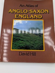 AN ATLAS OF ANGLO-SAXON ENGLAND By David Hill