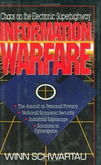 INFORMATION WARFARE: CHAOS ON THE ELECTRONIC SUPERHIGHWAY By Winn Schwartau *VG*