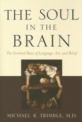 The Soul in the Brain: The Cerebral Basis of Language, Art, and Belief