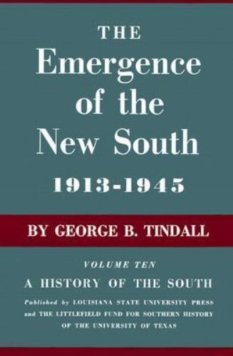 The Emergence of the New South, 1913–1945: A History of the South Tindall, Geo