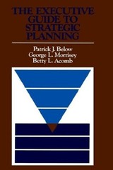THE EXECUTIVE GUIDE TO STRATEGIC PLANNING By Patrick J. Below & George L. Mint