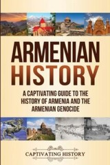 Armenian History: A Captivating Guide to the History of Armenia and the Armen…