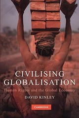 Civilising Globalisation: Human Rights and the Global Economy By