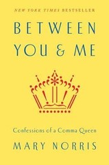 Between You & Me: Confessions of a Comma Que- 0393240185, Mary Norris, hardcover