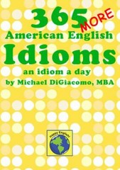 365 More American English Idioms: An Idiom a Day (Paperback or Softback)