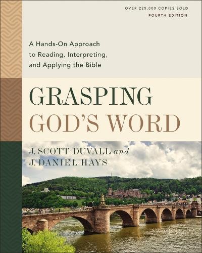 Grasping God’s Word, Fourth Edition:…, J Scott Duvall