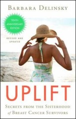 Uplift: Secrets from the Sisterhood of Breast Cancer Survivors – VERY GOOD