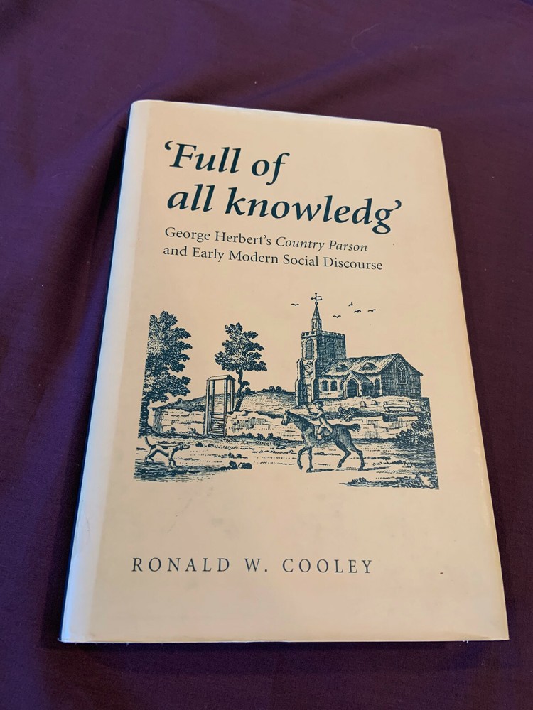 ‘Full of All knowledg’ George Herbert’s Country Parson& Early —-.. 2004 lst Ed