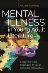 Mental Illness in Young Adult Literature : Exploring Real Struggl