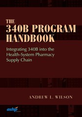 The 340B Program Handbook: Integrating 340B into the Health-System Pharmacy …