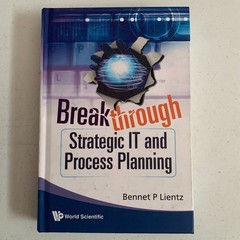 Breakthrough Strategic IT and Process Planning by Bennet P. Lientz 2009 HC Book